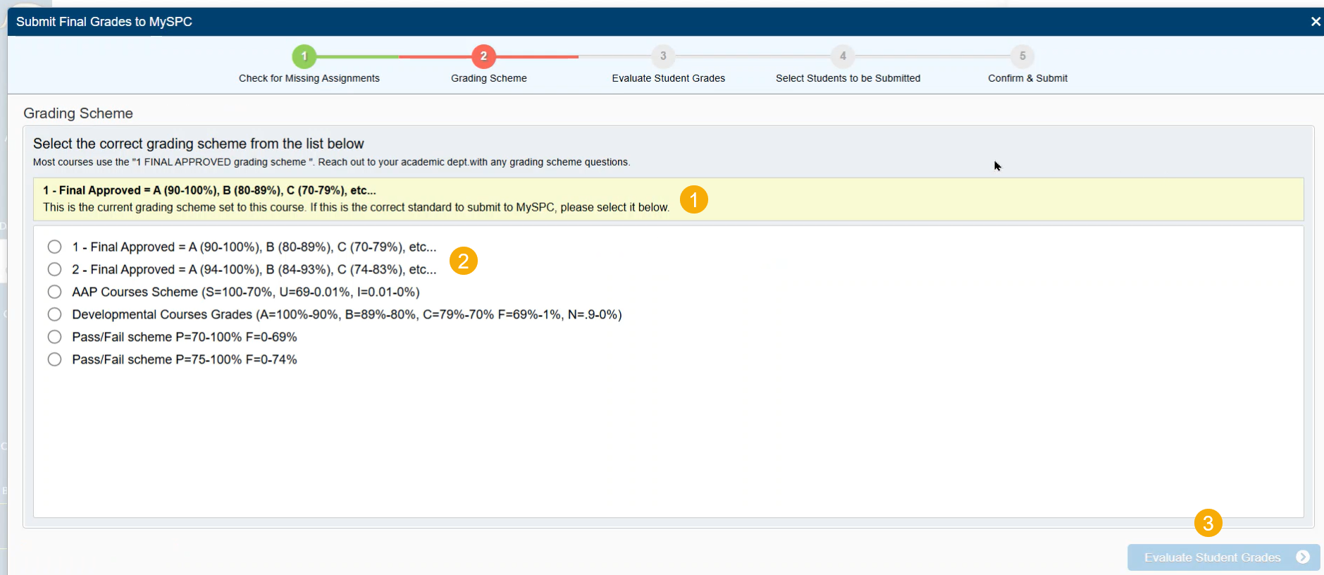  The current grading scheme will be displayed at the top (1). If you need to select a different grading scheme, select the appropriate scheme here (2). Then, select the Evaluate Student Grades button in the bottom right (3). 