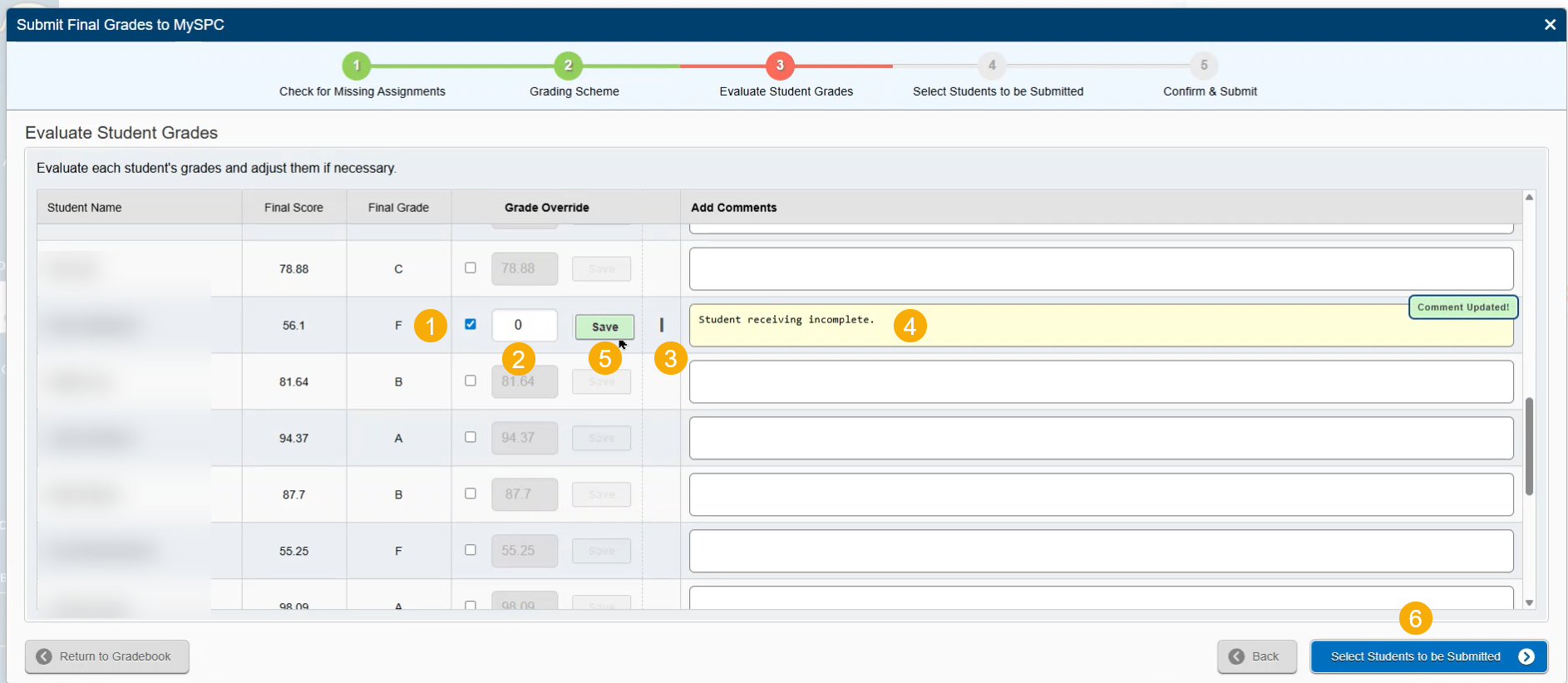 Navigate to the Grade Override column and check the box next to the student whose grade you're overriding to assign an incomplete.  Input a grade of 0 for the student.  Verify the grade of I for incomplete.  Add comments.  Select the Save button to save the comments.   Then select the Select Students to be Submitted button to move onto the next step. 