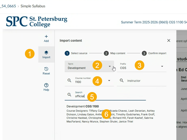 Select the Import button (1). For Term, select Development (2). Then, type in or select your course prefix (3) and course number (4). Type Official into the Search (5). Then, select the Development syllabus that shows up below in the search results (6).  Note: You may not be able to scroll to find your course prefix. In this case, type it in