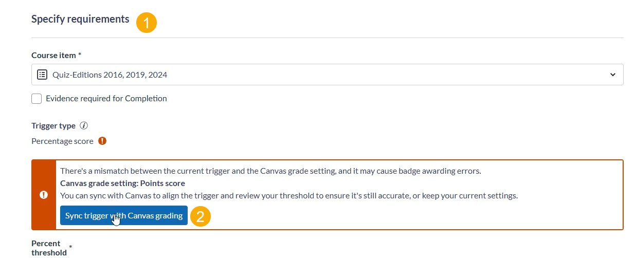 On the Requirements page, scroll down to the Specify requirements section (1) and click the Sync Trigger with Canvas Grading button (2). 
