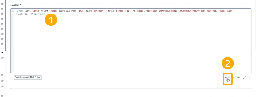 Paste the embed code where you want the video to appear (1) and press the HTML Editor button to switch back to the rich content editor to confirm that the video now appears (2). 